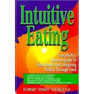 Intuitive Eating Natural Guide to Health and Lifegiving Vitality Through Food